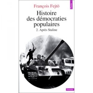 Histoire Des Democraties Populaires T.2 , Apres Staline - Francois Fejto
