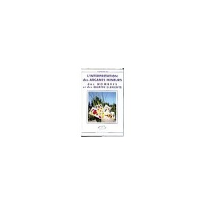 L'interpretation Des Arcanes Mineurs Des Nombres Et Des 4 Elements - Alain Brethes