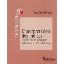 L'interpretation Des Indices - Denis Thouard
