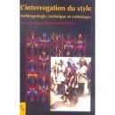 L'interrogation Du Style , Anthropologie, Technique Et Esthetique - Bruno Martinelli