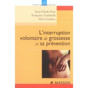 L'interruption Volontaire De Grossesse Et Sa Prevention - Jean-claude Pons , Francoise Vendittelli , Pierre Lachcar