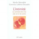 L'intimite Ou Comment Etre Vrai Avec Soi Et Les Autres - Marthe Marandola , Genevieve Lefebvre-decaudin