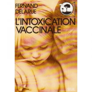 L'intoxication Vaccinale - Claude Delarue