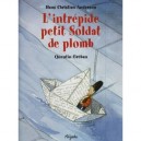 L'intrepide Petit Soldat De Plomb - Hans Christian Andersen , Quentin Greban