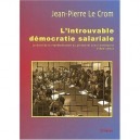 L'introuvable Democratie Salariale , Le Droit De La Representation Du Personnel Dans L'entreprise (1890-2002) - Jean-pierre Le 