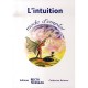 L'intuition : Mode D'emploi - Catherine Balance