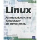 Linux , Administration Systeme Et Exploitation Des Services Reseau - Sebastien Bobillier
