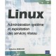 Linux , Administration Systeme Et Exploitation Des Services Reseau - Sebastien Bobillier