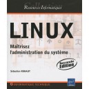 Linux , Maitrisez L'administration Du Systeme (2e Edition) - Sebastien Rohaut