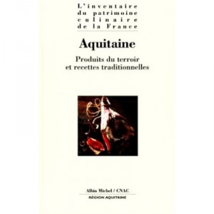 L'inventaire Du Patrimoine Culinaire : L'aquitaine - Cnac