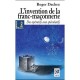 L'invention De La Franc-maconnerie , Des Operatifs Aux Speculatifs - Roger Dachez