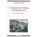 L'invention De L'afrique Des Grands Lacs , Une Histoire Du Xx Siecle - Jean-pierre Chretien