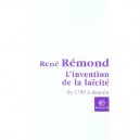 L'invention De La Laicite De 1789 A Demain , Plaidoyer Pour Une Nouvelle Laicite - Rene Remond
