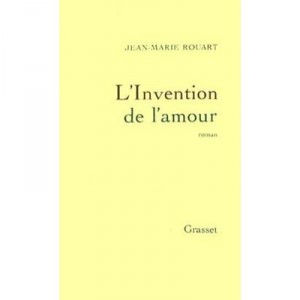 The Invention of Love - Jean-Marie Rouart