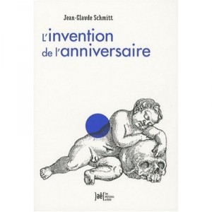 L'invention De L'anniversaire - Jean-claude Schmitt