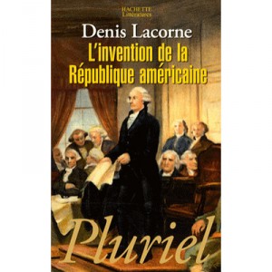L'invention De La Republique Americaine - Denis Lacorne