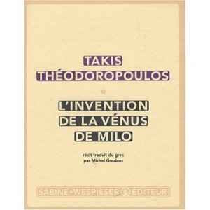 L'invention De La Venus De Milo - Takis Theodoropoulos