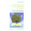 L'invention De L'environnement En France , Chroniques Anthropologiques D'une Institutionnalisation - Florian Charvolin