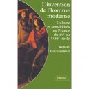 L'invention De L'homme Moderne - Robert Muchembled