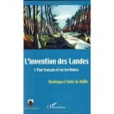 L'invention Des Landes , L'etat Francais Et Les Territoires - Dominique D' Antin De Vaillac