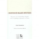 L'invention Des Maladies Infectieuses , Naissance De La Bacteriologie Clinique Et De La Pathologie Infectieuse En France - Alai