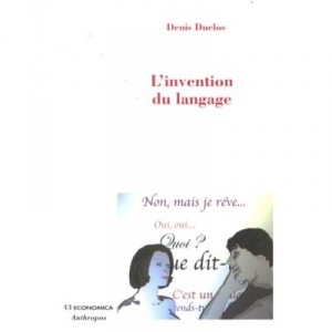 L' Invention Du Langage - Denis Duclos