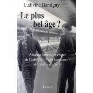 The best time? , Youth And Young E France At the dawn of war boom in the War of Algeria - Ludivine Bantigny
