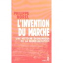 L'invention Du Marche , Une Histoire Economique De La Mondialisation - Philippe Norel