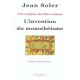 L'invention Du Monotheisme , Aux Origines Du Dieu Unique - Jean Soler
