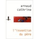 L'invention Du Pere - Arnaud Cathrine
