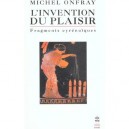L'invention Du Plaisir , Inedit - Michel Onfray