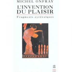 L'invention Du Plaisir , Inedit - Michel Onfray