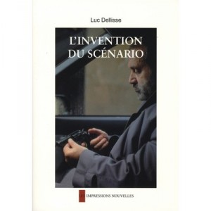 L'invention Du Scenario - Luc Dellisse