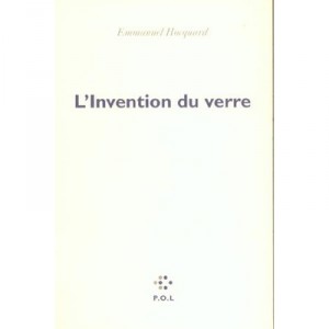L'invention Du Verre - Emmanuel Hocquard