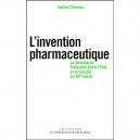 L'invention Pharmaceutique , La Pharmacie Francaise Entre L'etat Et La Societe Au Xx Siecle - Sophie Chaveau