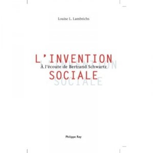 L'invention Sociale , A L'ecoute De Bernard Schwartz - Louise L. Lambrichs