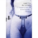 L'inversion De Hieronymus Bosch - Camille De Toledo