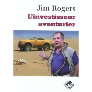 L'investisseur Aventurier - Jim Rogers