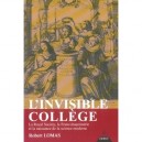 L'invisible College , La Royal Society, La Franc-maconnerie Et La Naissance De La Science Moderne - Robert Lomas