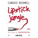 Lipstick Jungle - Candace Bushnell