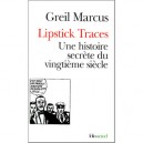Lipstick Traces , Une Histoire Secrete Du Xx Siecle - Greil Marcus