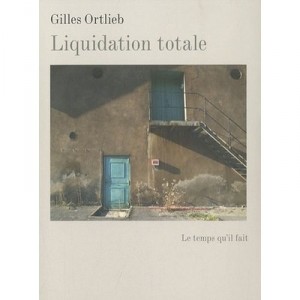 Liquidation Totale - Gilles Ortlieb