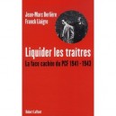 Liquider Les Traitres , La Face Cachee Du Pcf, 1941-1943 - Jean-marc Berliere , Franck Liaigre