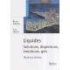 Liquides , Solutions, Dispersions, Emulsions, Gels (2e Edition) - Bernard Cabane , Sylvie Henon