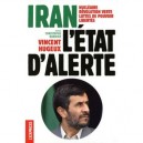 Iran, L'etat D'alerte - Vincent Hugeux