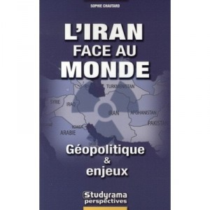 L'iran Face Au Monde - Sophie Chautard