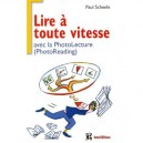 Lire A Toute Vitesse Avec La Photolecture (photoreading) - Paul Scheele