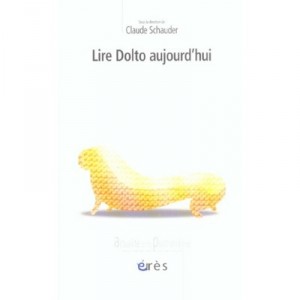 Lire Dolto Aujourd'hui - Claude Schauder