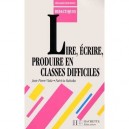 Lire Ecrire Et Produire En Classe Difficile - Viala , Haluska