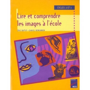 Lire Et Comprendre Les Images , Cycles 2 Et 3 - Eric Battut , Daniel Bensimhon